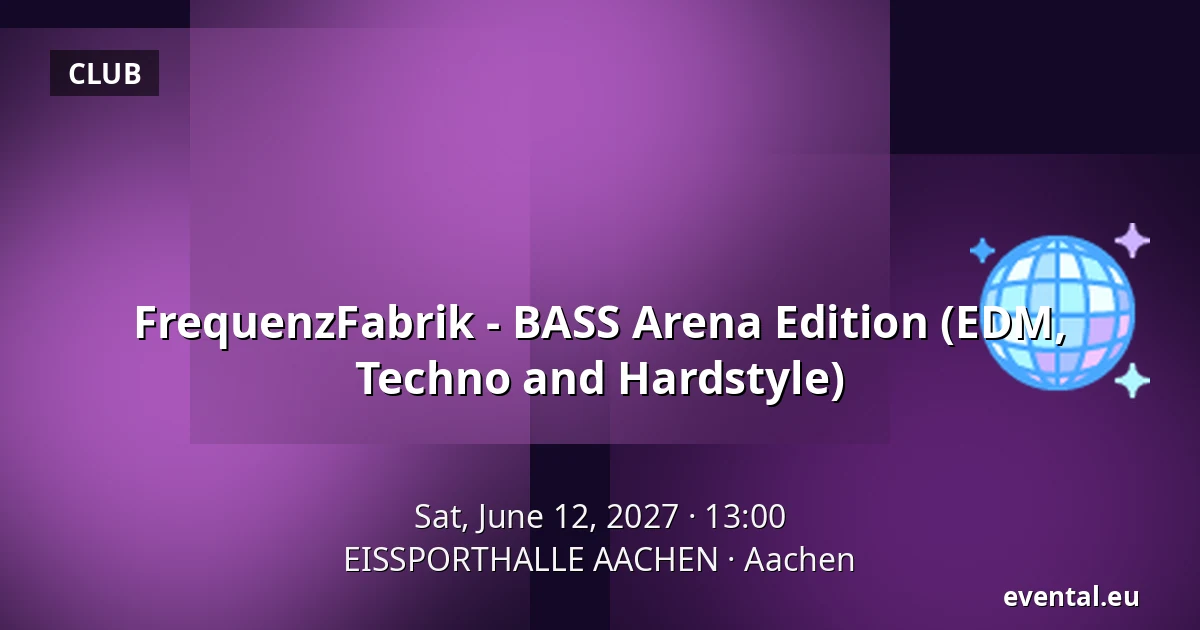 FrequenzFabrik - BASS Arena Edition (EDM, Techno and Hardstyle) — EISSPORTHALLE AACHEN, Aachen
