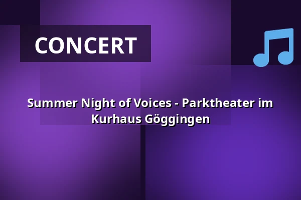 Summer Night of Voices - Parktheater im Kurhaus Göggingen — Parktheater im Kurhaus Göggingen, Augsburg