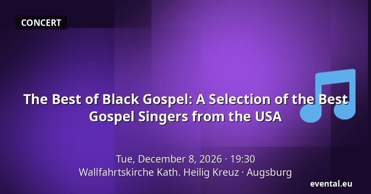 The Best of Black Gospel: A Selection of the Best Gospel Singers from the USA — Wallfahrtskirche Kath. Heilig Kreuz, Augsburg