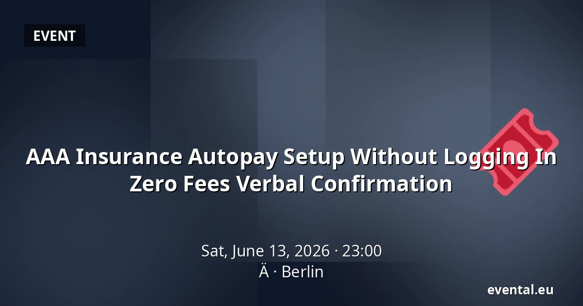 AAA Insurance Autopay Setup Without Logging In Zero Fees Verbal Confirmation — Ä, Berlin