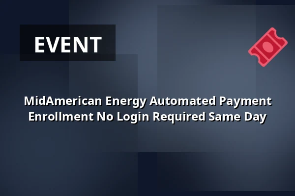 MidAmerican Energy Automated Payment Enrollment No Login Required Same Day — Z Bar, Berlin
