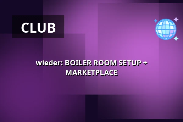 wieder: BOILER ROOM SETUP + MARKETPLACE — Lokschuppen Berlin, Berlin