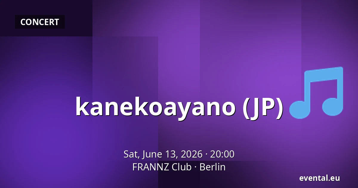kanekoayano (JP) — FRANNZ Club, Berlin