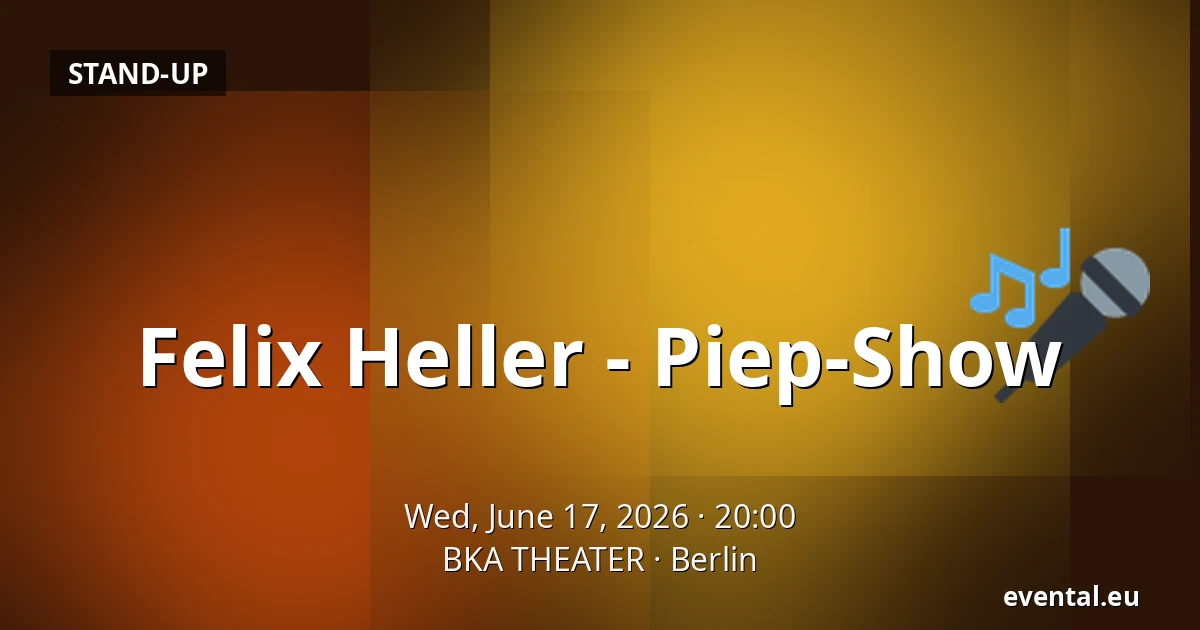 Felix Heller - Piep-Show — BKA THEATER, Berlin