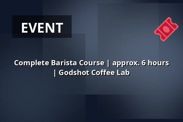Complete Barista Course | approx. 6 hours | Godshot Coffee Lab — Godshot Coffee Lab, Berlin