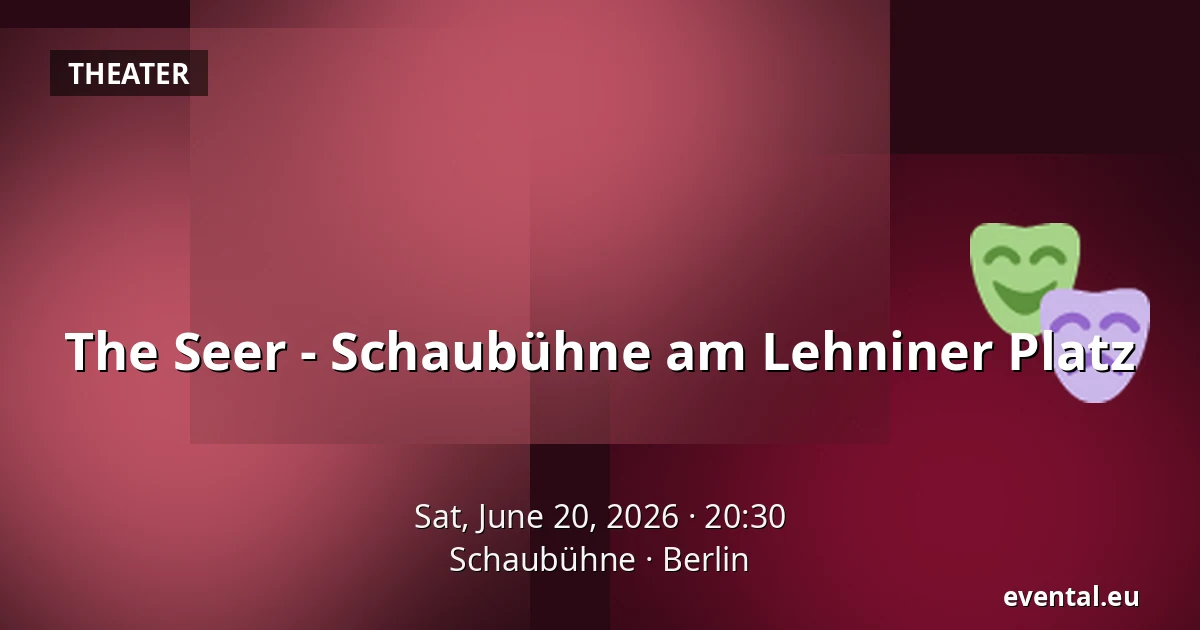 The Seer - Schaubühne am Lehniner Platz — Schaubühne, Berlin