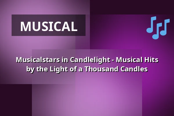 Musicalstars in Candlelight - Musical Hits by the Light of a Thousand Candles — Berliner Kabarett-Theater Die Wühlmäuse, Berlin
