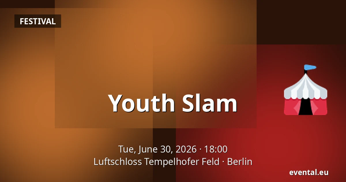 Youth Slam — Luftschloss Tempelhofer Feld, Berlin
