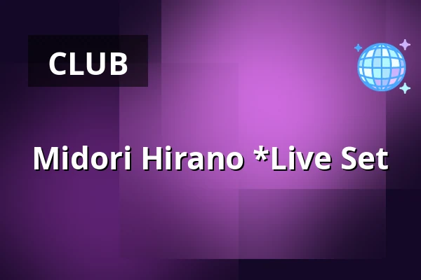 Midori Hirano *Live Set — Pastiche, Berlin
