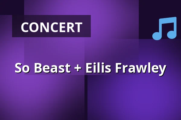 So Beast + Eilis Frawley — Monarch, Berlin