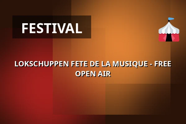 LOKSCHUPPEN FETE DE LA MUSIQUE - FREE OPEN AIR — Lokschuppen Berlin, Berlin