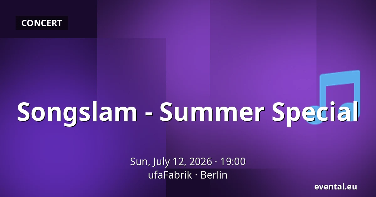 Songslam - Summer Special — ufaFabrik, Berlin
