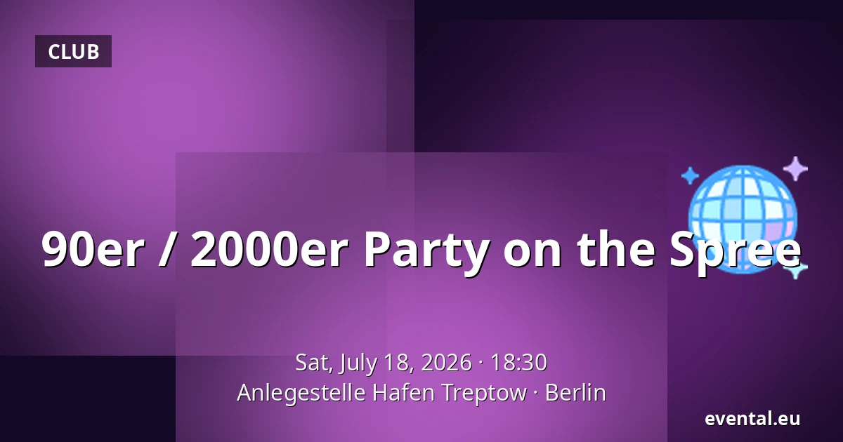90er / 2000er Party on the Spree — Anlegestelle Hafen Treptow, Berlin