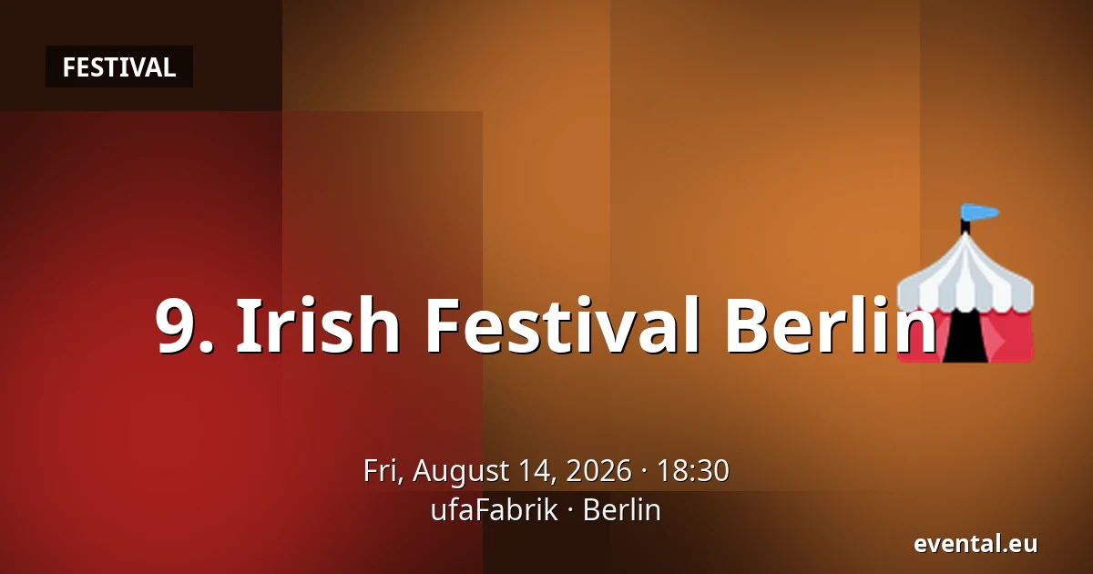 9. Irish Festival Berlin — ufaFabrik, Berlin
