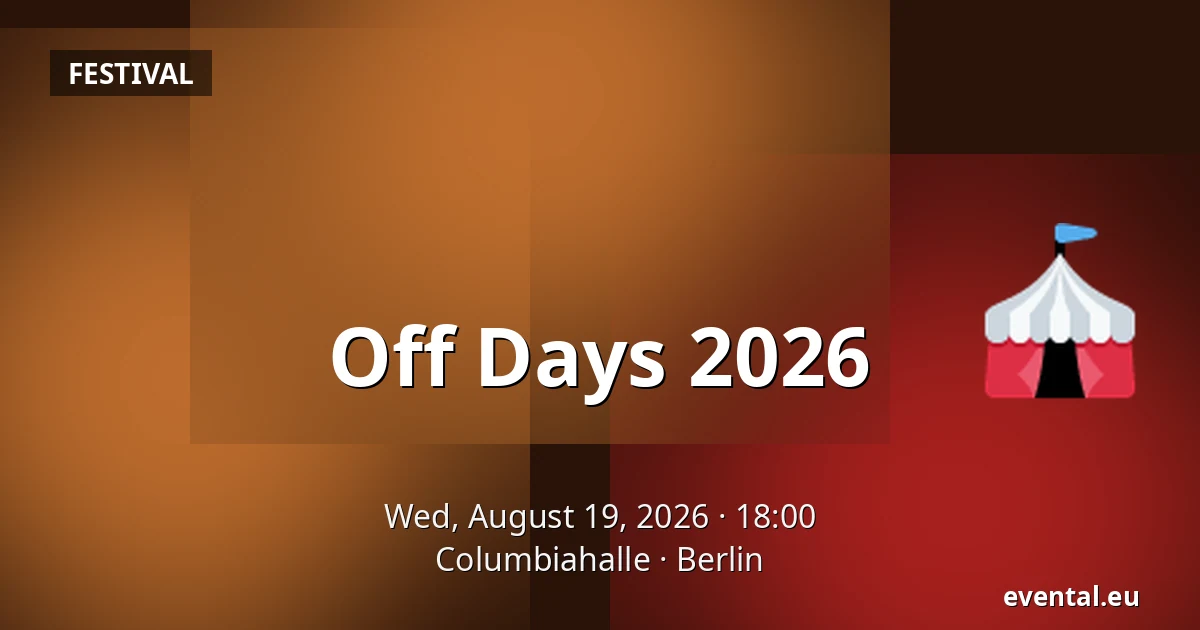 Off Days 2026 — Columbiahalle, Berlin