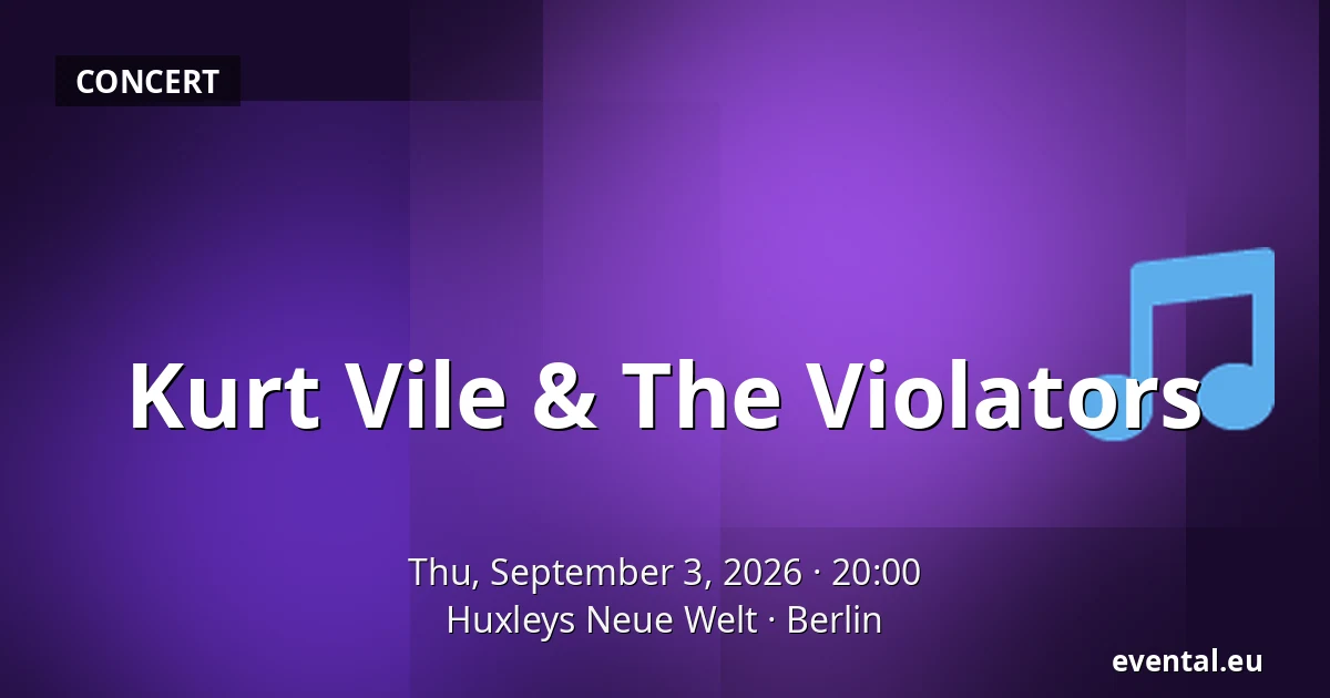 Kurt Vile & The Violators — Huxleys Neue Welt, Berlin