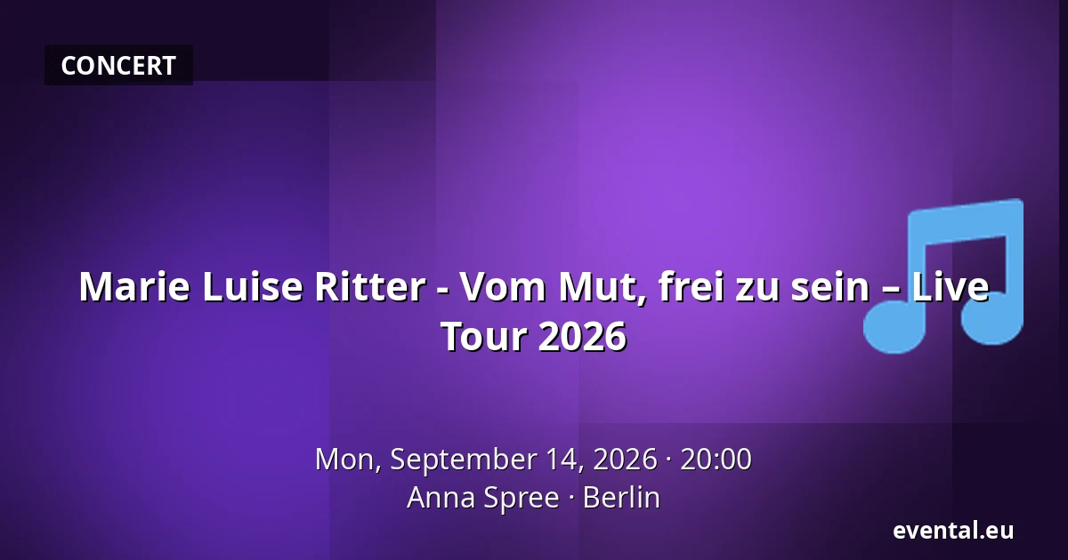 Marie Luise Ritter - Vom Mut, frei zu sein – Live Tour 2026 — Anna Spree, Berlin