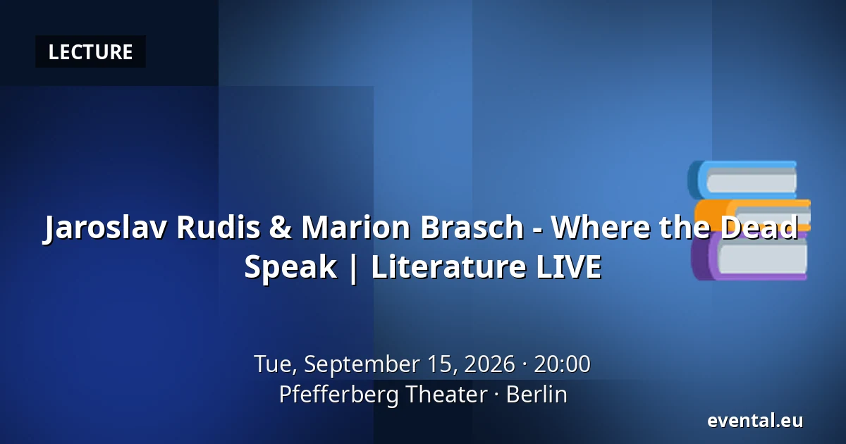 Jaroslav Rudis & Marion Brasch - Where the Dead Speak | Literature LIVE — Pfefferberg Theater, Berlin