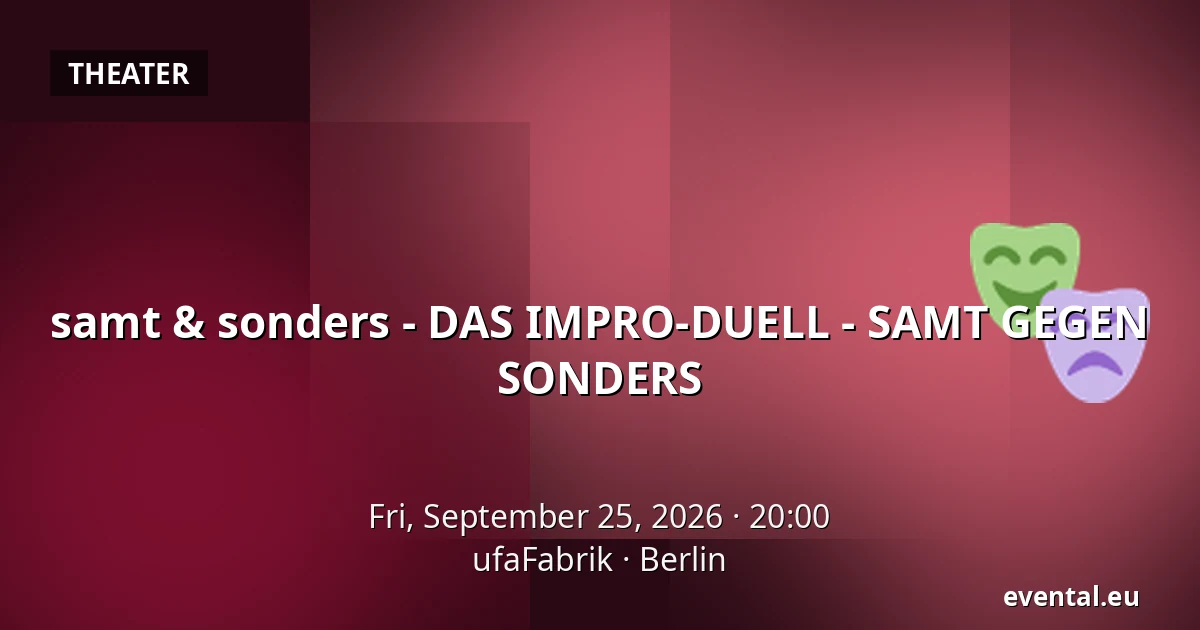 samt & sonders - DAS IMPRO-DUELL - SAMT GEGEN SONDERS — ufaFabrik, Berlin