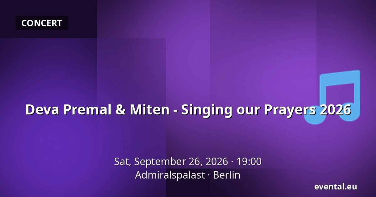 Deva Premal & Miten - Singing our Prayers 2026 — Admiralspalast, Berlin