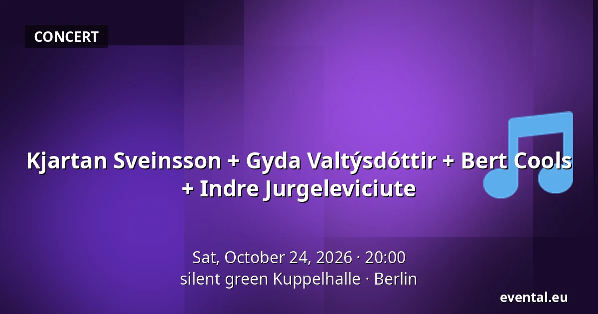Kjartan Sveinsson + Gyda Valtýsdóttir + Bert Cools + Indre Jurgeleviciute — silent green Kuppelhalle, Berlin