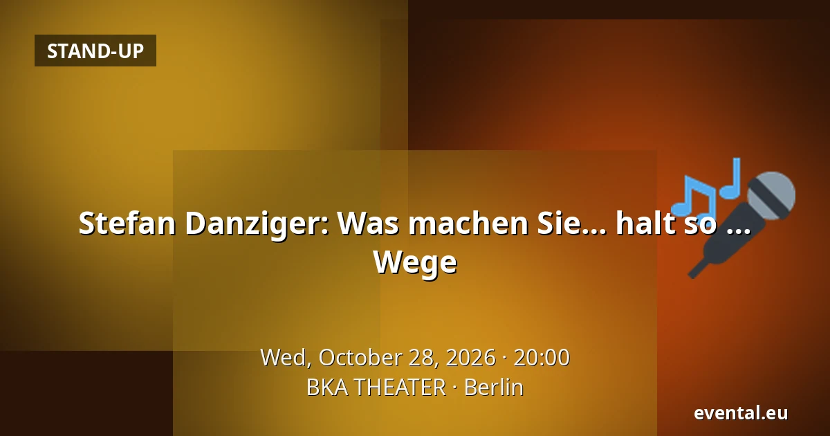 Stefan Danziger: Was machen Sie… halt so … Wege — BKA THEATER, Berlin