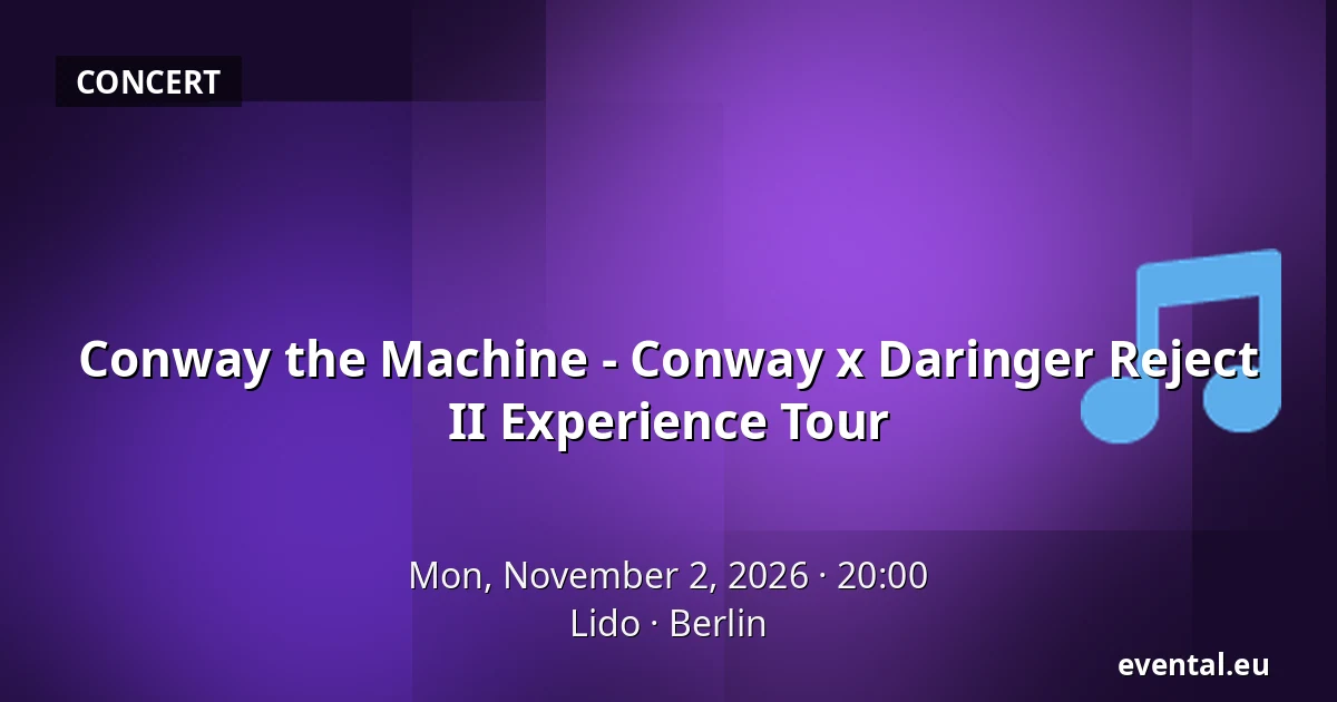 Conway the Machine - Conway x Daringer Reject II Experience Tour — Lido, Berlin