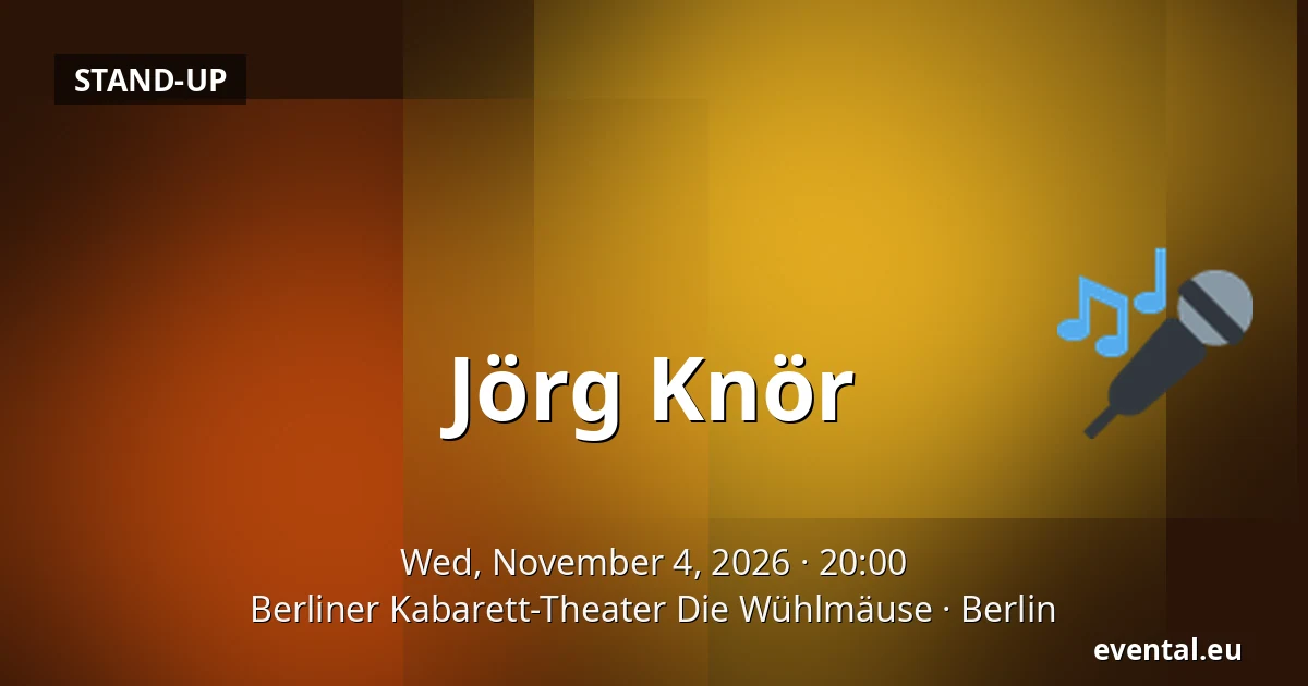 Jörg Knör — Berliner Kabarett-Theater Die Wühlmäuse, Berlin