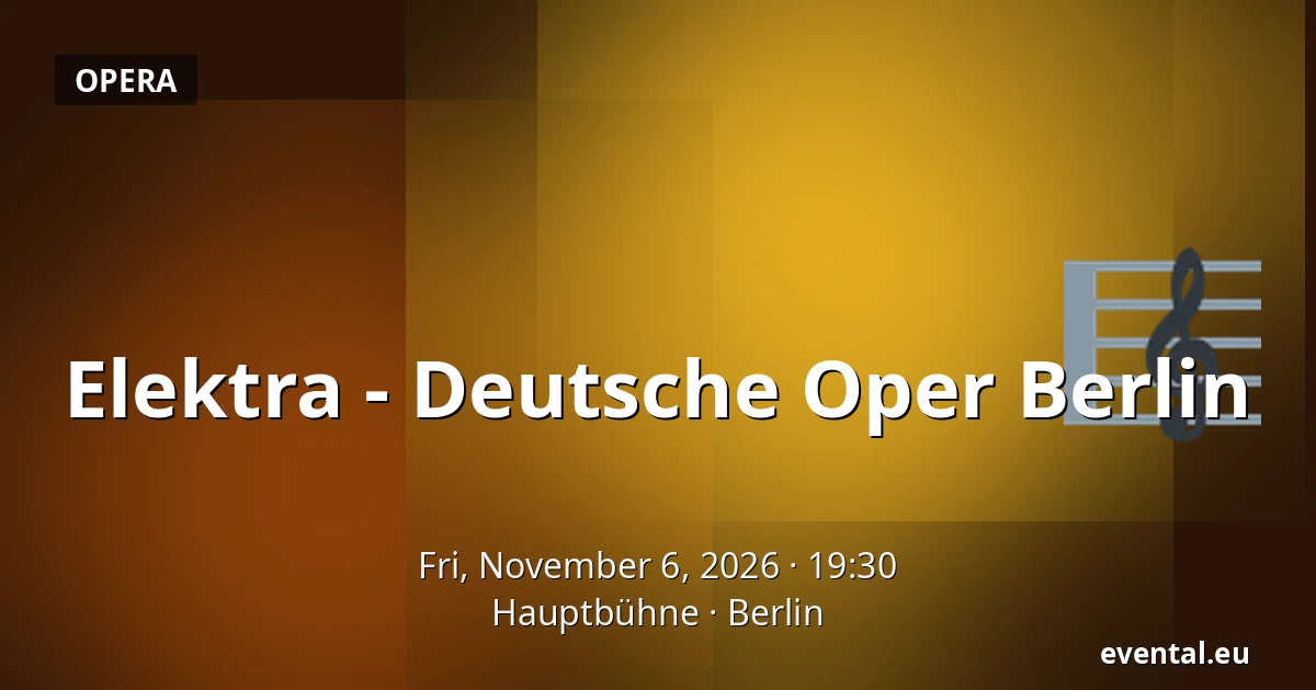 Elektra - Deutsche Oper Berlin — Hauptbühne, Berlin