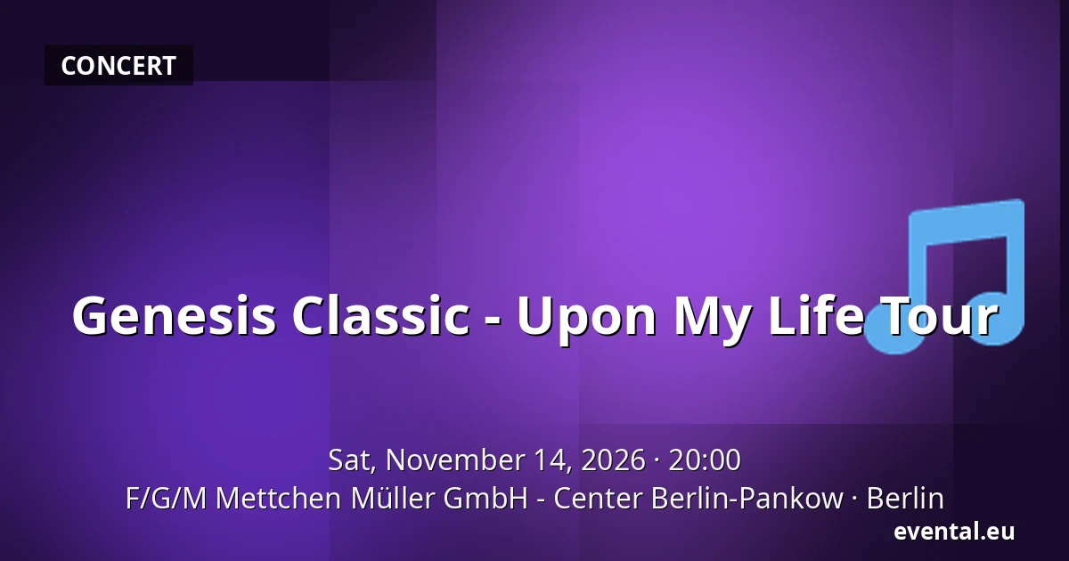 Genesis Classic - Upon My Life Tour — F/G/M Mettchen Müller GmbH - Center Berlin-Pankow, Berlin