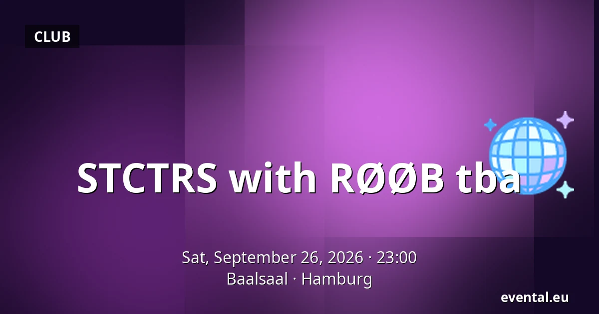 STCTRS with RØØB tba — Baalsaal, Hamburg