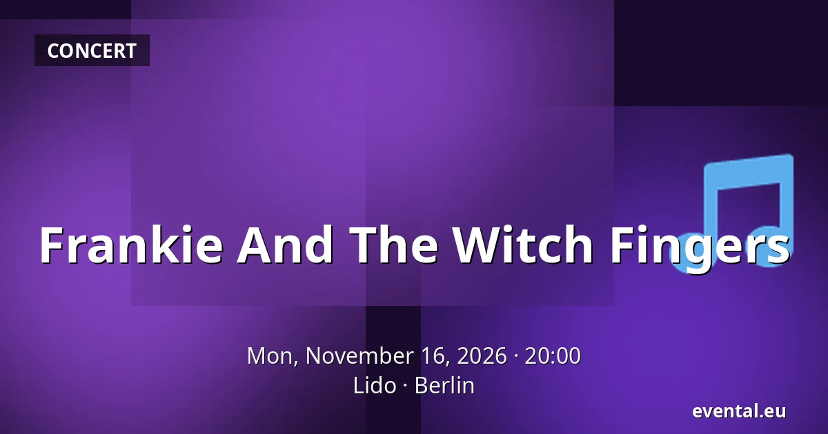 Frankie And The Witch Fingers — Lido, Berlin