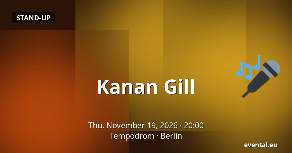 Kanan Gill — Tempodrom, Berlin