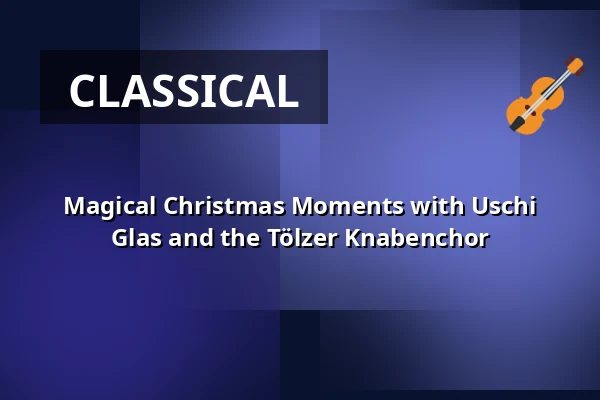 Magical Christmas Moments with Uschi Glas and the Tölzer Knabenchor — Berliner Dom, Berlin
