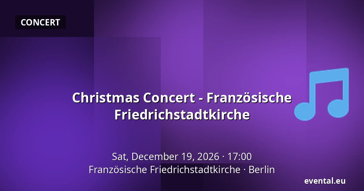 Christmas Concert - Französische Friedrichstadtkirche — Französische Friedrichstadtkirche, Berlin