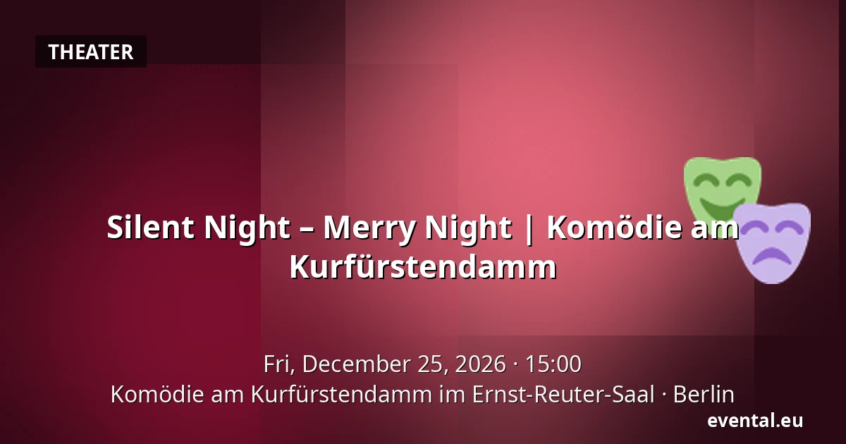Silent Night – Merry Night | Komödie am Kurfürstendamm — Komödie am Kurfürstendamm im Ernst-Reuter-Saal, Berlin