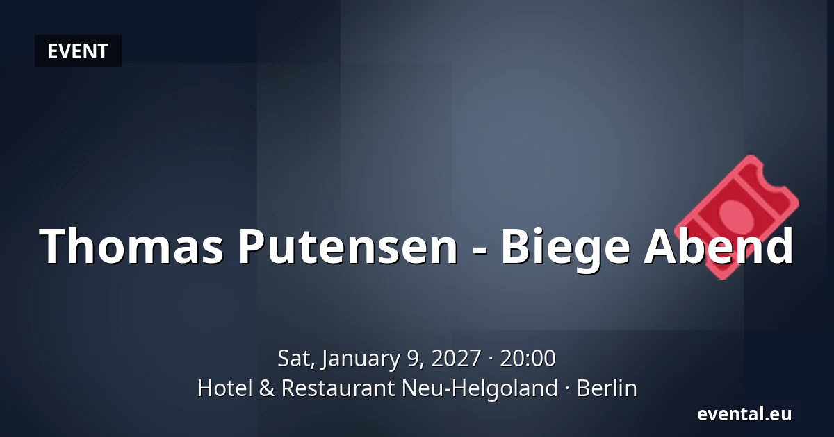 Thomas Putensen - Biege Abend — Hotel & Restaurant Neu-Helgoland, Berlin