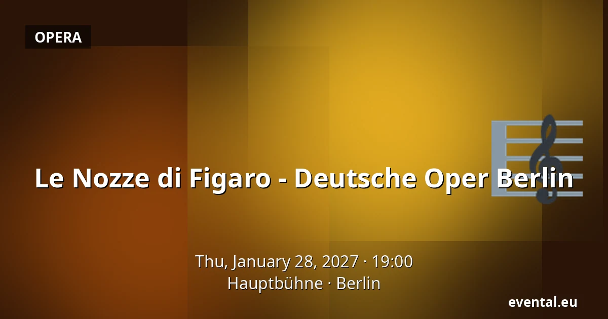 Le Nozze di Figaro - Deutsche Oper Berlin — Hauptbühne, Berlin