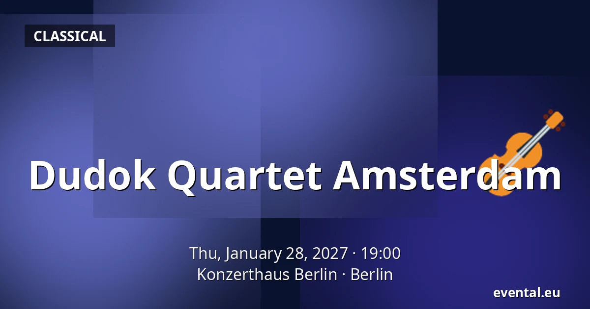 Dudok Quartet Amsterdam — Konzerthaus Berlin, Berlin