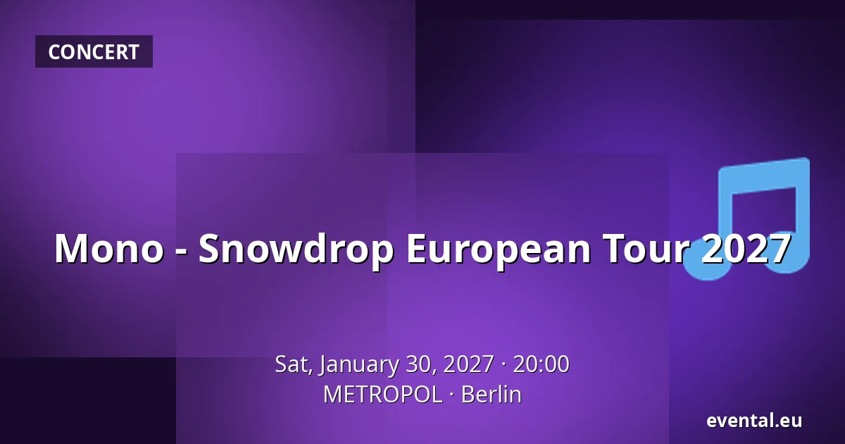 Mono - Snowdrop European Tour 2027 — METROPOL, Berlin