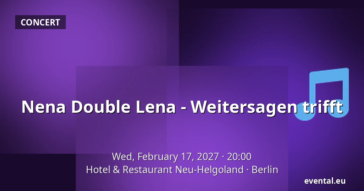 Nena Double Lena - Weitersagen trifft — Hotel & Restaurant Neu-Helgoland, Berlin