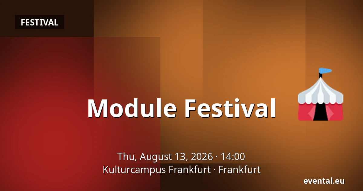 Module Festival — Kulturcampus Frankfurt, Frankfurt