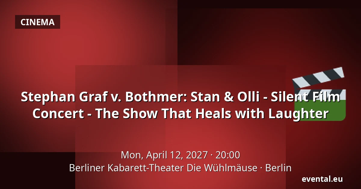 Stephan Graf v. Bothmer: Stan & Olli - Silent Film Concert - The Show That Heals with Laughter — Berliner Kabarett-Theater Die Wühlmäuse, Berlin