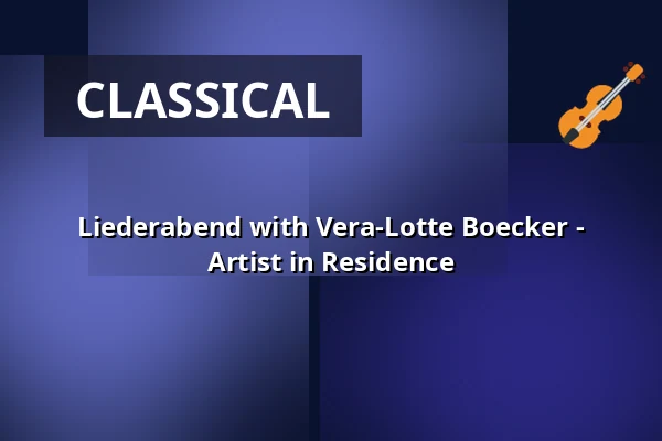 Liederabend with Vera-Lotte Boecker - Artist in Residence — Konzerthaus Berlin, Berlin
