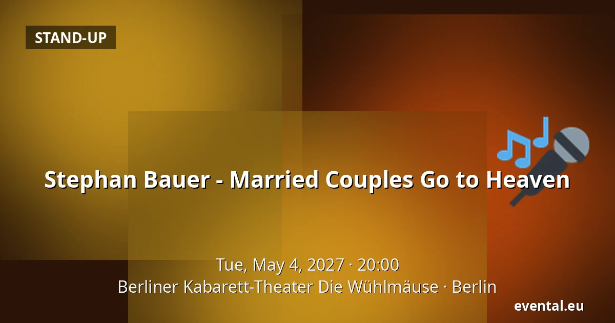 Stephan Bauer - Married Couples Go to Heaven — Berliner Kabarett-Theater Die Wühlmäuse, Berlin