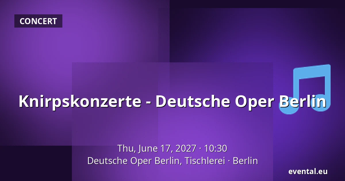 Knirpskonzerte - Deutsche Oper Berlin — Deutsche Oper Berlin, Tischlerei, Berlin