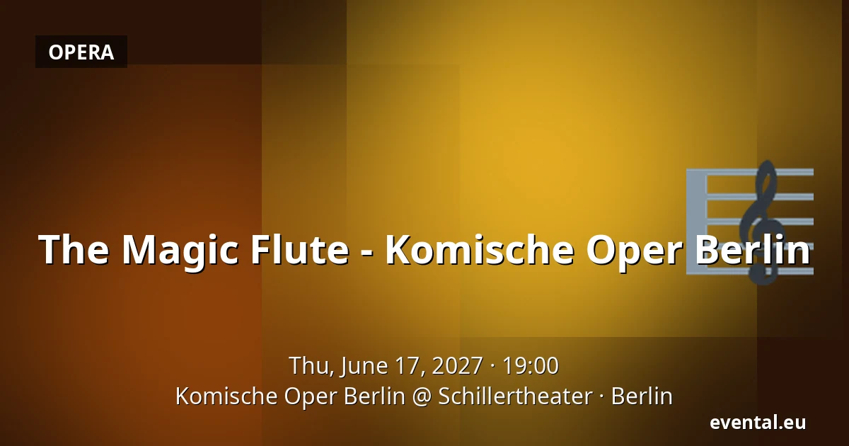The Magic Flute - Komische Oper Berlin — Komische Oper Berlin @ Schillertheater, Berlin