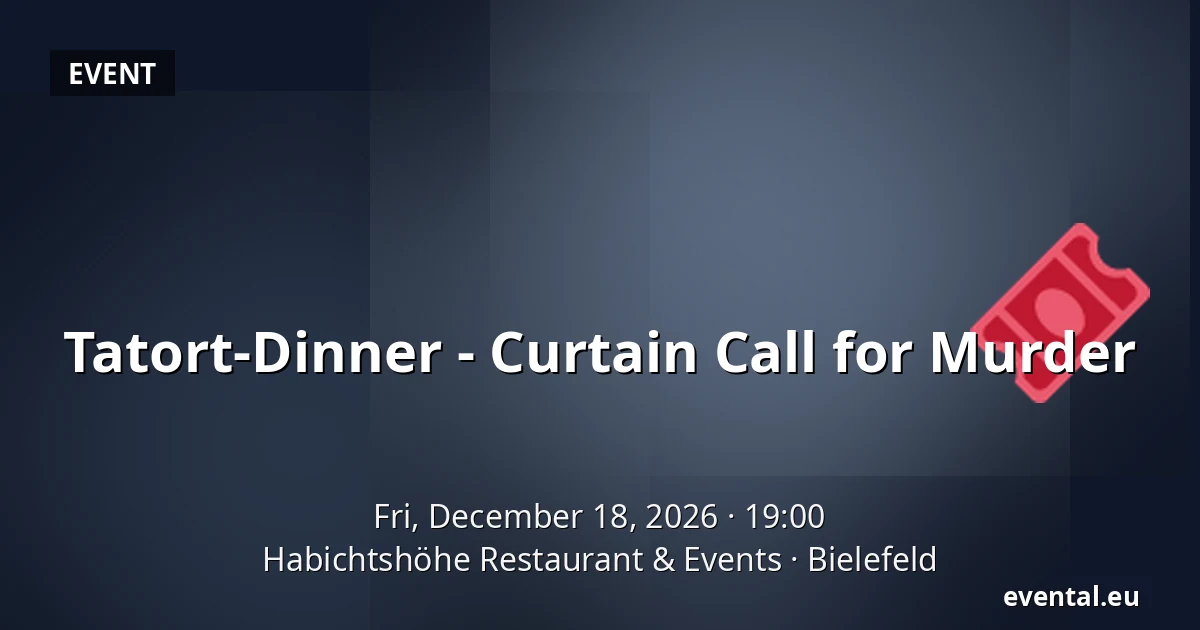 Tatort-Dinner - Curtain Up for Murder — Habichtshöhe Restaurant & Events, Bielefeld