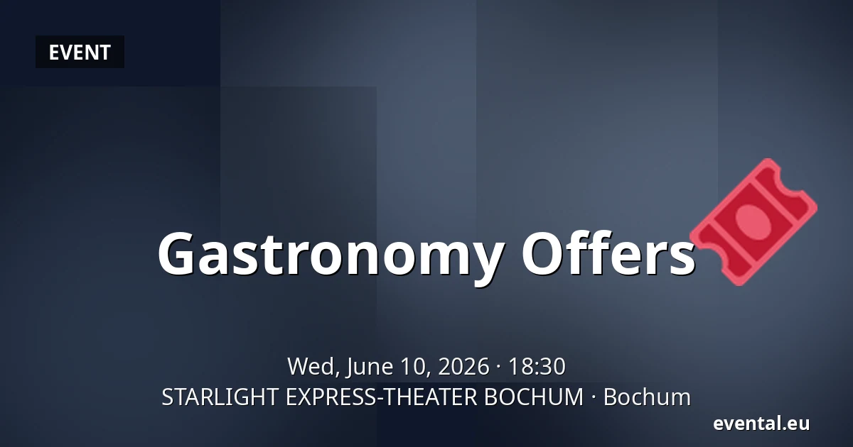 Gastronomy Offers — STARLIGHT EXPRESS-THEATER BOCHUM, Bochum