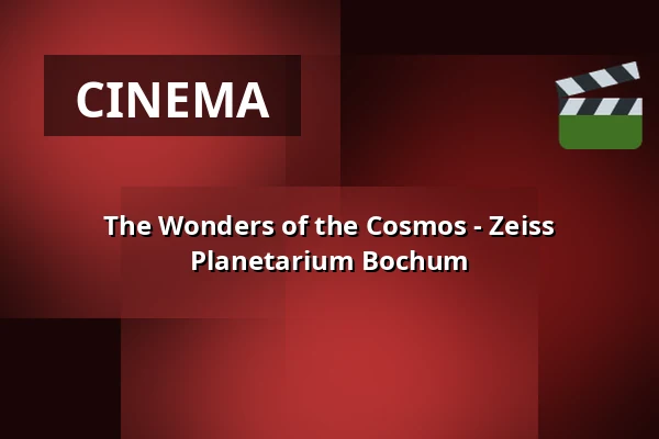The Wonders of the Cosmos - Zeiss Planetarium Bochum — Zeiss Planetarium Bochum, Bochum